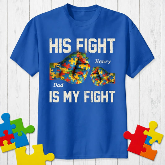Personalized Autism Awareness T-Shirt for Dad - His Fight Is My Fight Cloth MagicInPrints