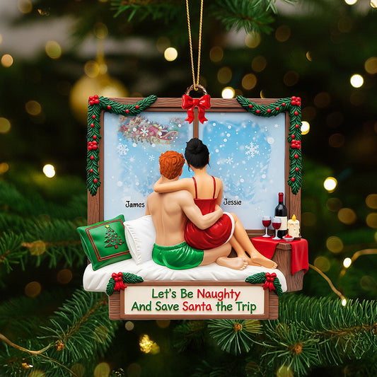 Let's Be Naughty And Save Santa the Trip - Personalized Couples Ornament Ornament MagicInPrints
