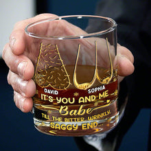 Load image into Gallery viewer, “It’s You and Me Babe, Till the Bitter, Wrinkly, Saggy End” - Personalized Drinking Glass for Couples Whiskey Glass MagicInPrints
