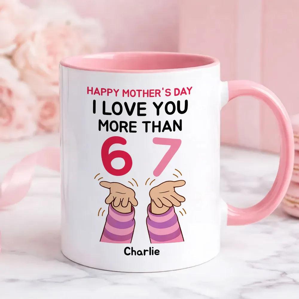 Personalized Mother's Day Mug for Mom - Funny 'I Love You More Than 67' Design Cup MagicInPrints
