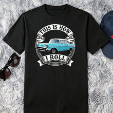 Load image into Gallery viewer, Personalized Classic Tee This Is How I Roll Car Gift for Dad
