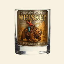 Load image into Gallery viewer, I Don&#39;t Always Drink Whiskey - Personalized Wild Spirit Round Glass - Unique Gift for Cowfolk Whiskey Glass PopCulturePrints
