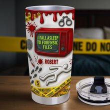 Load image into Gallery viewer, I Fall Asleep to Forensic Files - Personalized Crime Scene Tumbler for True Crime Fans Tumbler Cup MagicInPrints
