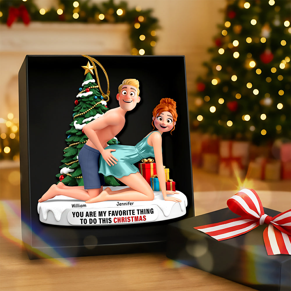 You Are My Favorite Thing To Do This Christmas - Naughty Couple Ornament - Personalized Gift for Couples Ornament MagicInPrints
