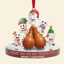Load image into Gallery viewer, Thank You For Not Pulling Out - Personalized Funny Christmas Ornament for Dad, Grandpa &amp; More! Ornament MagicInPrints
