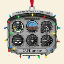 Load image into Gallery viewer, &quot;What Part Of Don&#39;t You Understand?&quot; - Personalized Flight Instruments Ornament - Gift for Pilots and Aviation Enthusiasts Ornament MagicInPrints
