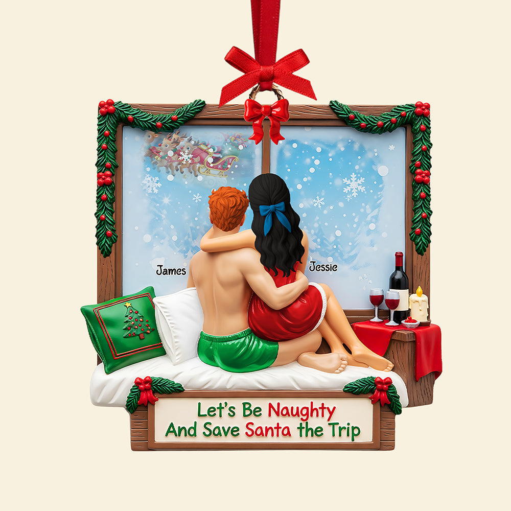 Let's Be Naughty And Save Santa the Trip - Personalized Couples Ornament Ornament MagicInPrints