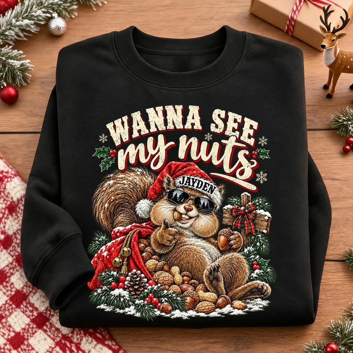 Personalized Funny Christmas Sweatshirt for Him - Wanna See My Nuts Santa Squirrel Gift
