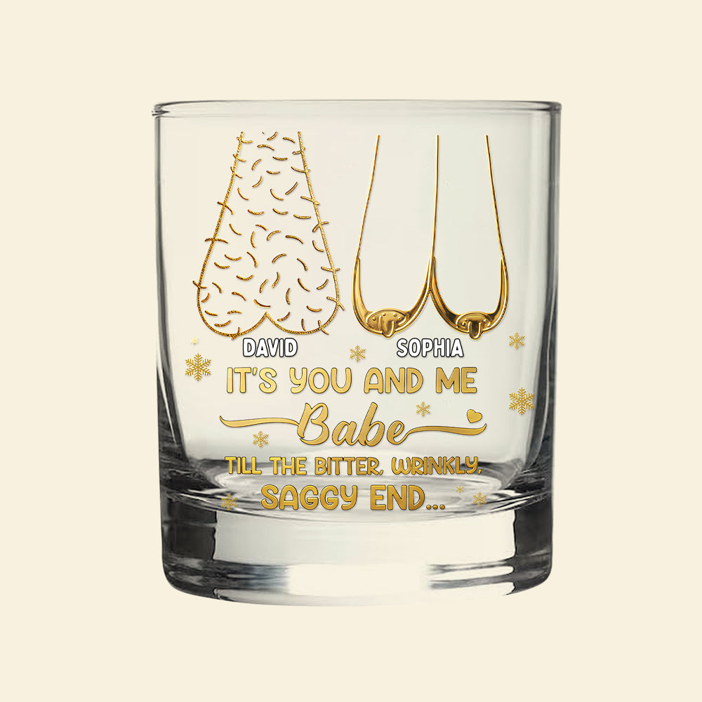 “It’s You and Me Babe, Till the Bitter, Wrinkly, Saggy End” - Personalized Drinking Glass for Couples Whiskey Glass MagicInPrints