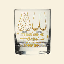 Load image into Gallery viewer, “It’s You and Me Babe, Till the Bitter, Wrinkly, Saggy End” - Personalized Drinking Glass for Couples Whiskey Glass MagicInPrints
