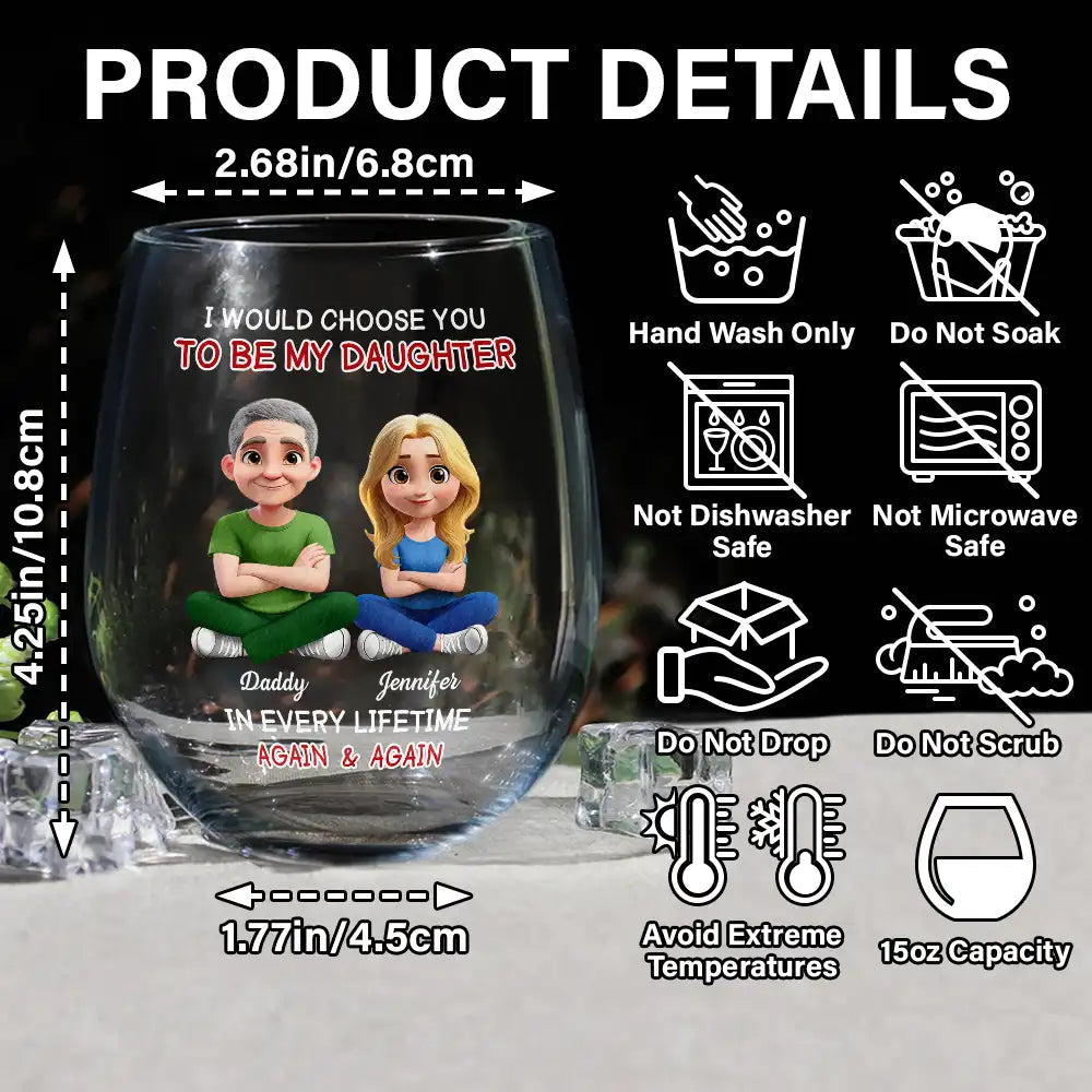 I Would Choose To Be My Daughter In Every Lifetime – Personalized Stemless Wine Glass – Gift for Daughter Wine Glass MagicInPrints