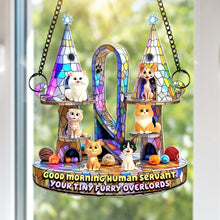 Load image into Gallery viewer, Good Morning Human Servant - Furry Overlords Suncatcher Ornament Ornament MagicInPrints
