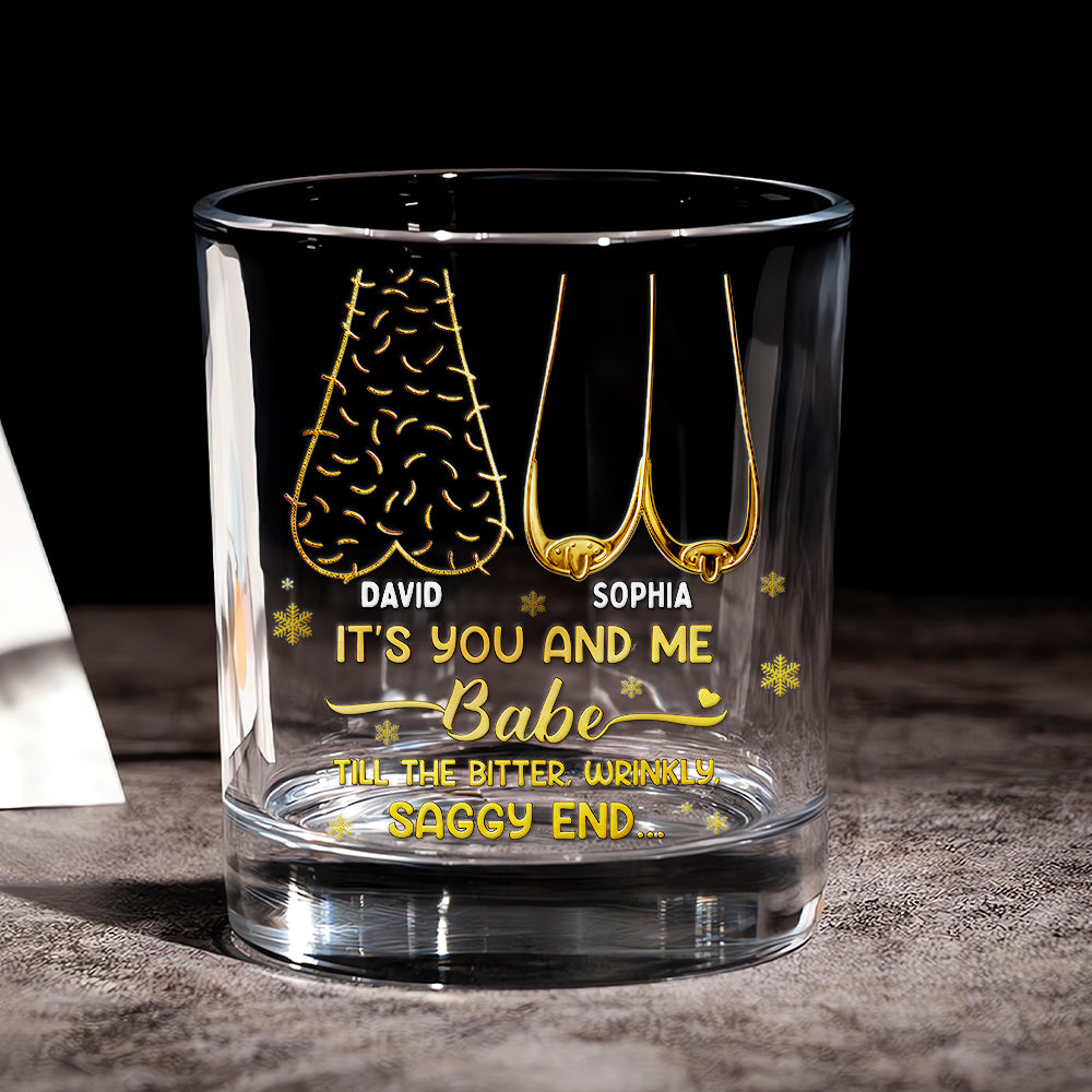 “It’s You and Me Babe, Till the Bitter, Wrinkly, Saggy End” - Personalized Drinking Glass for Couples Whiskey Glass MagicInPrints