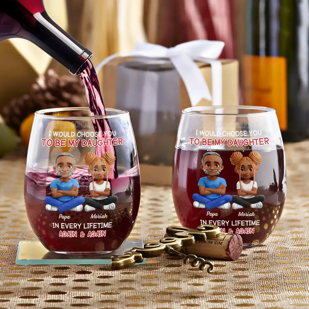 I Would Choose To Be My Daughter In Every Lifetime – Personalized Stemless Wine Glass – Gift for Daughter Wine Glass MagicInPrints