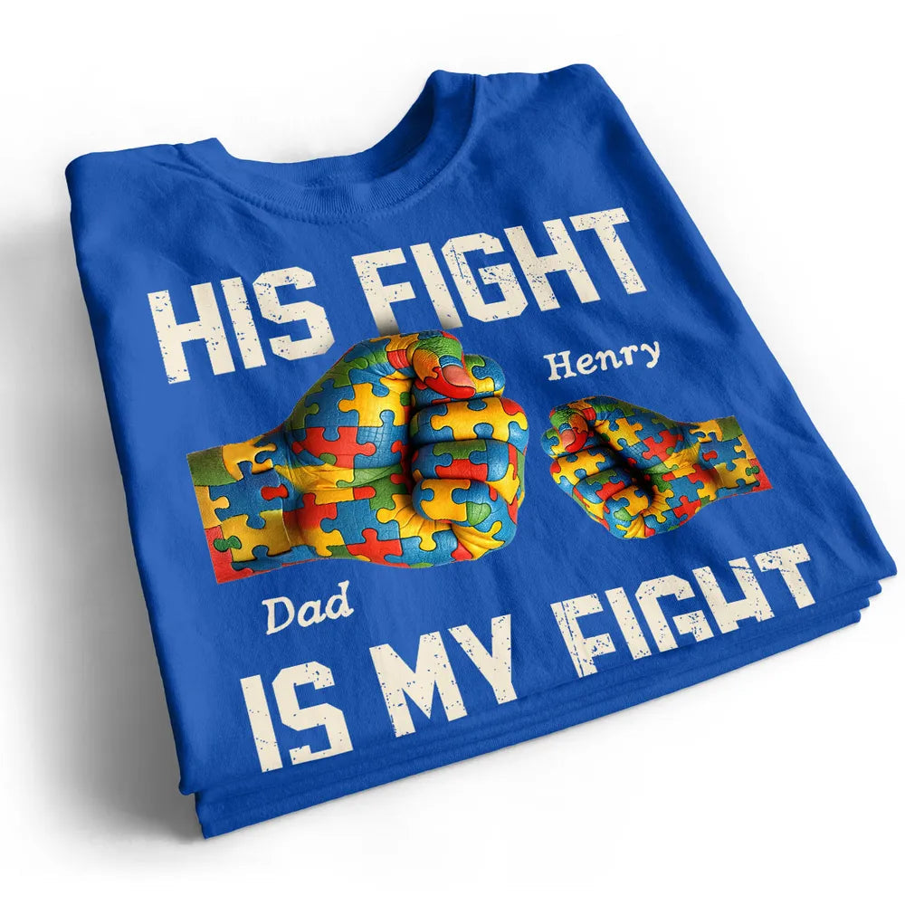 Personalized Autism Awareness T-Shirt for Dad - His Fight Is My Fight Cloth MagicInPrints