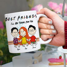 Load image into Gallery viewer, Personalized Friends Coffee Mug - I&#39;ll Be There For You Coffee Mug PopCulturePrints
