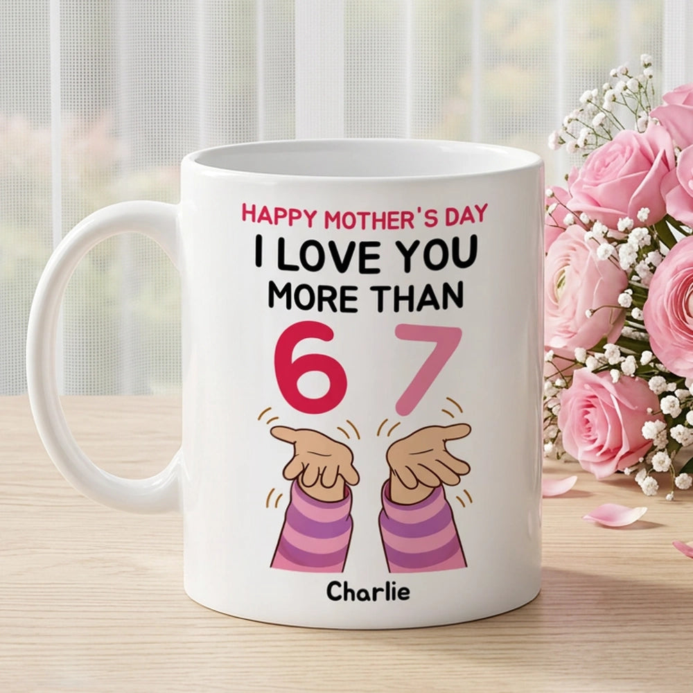 Personalized Mother's Day Mug for Mom - Funny 'I Love You More Than 67' Design Cup MagicInPrints