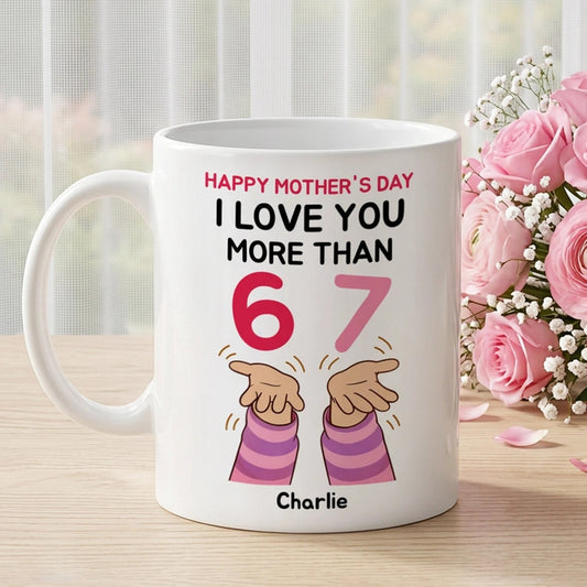Personalized Mother's Day Mug for Mom - Funny 'I Love You More Than 67' Design Cup MagicInPrints