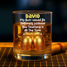 Load image into Gallery viewer, My Butt Would Be So Lonely - Personalized Naughty Couple 11oz Round Whiskey Glass Whiskey Glass MagicInPrints
