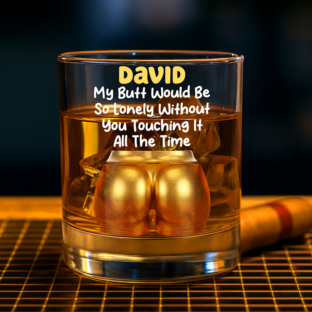 My Butt Would Be So Lonely - Personalized Naughty Couple 11oz Round Whiskey Glass Whiskey Glass MagicInPrints