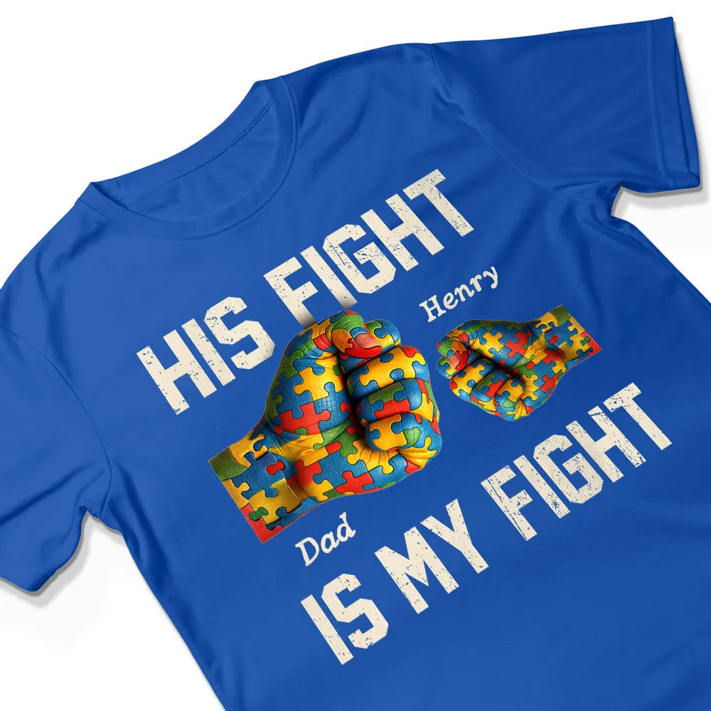 Personalized Autism Awareness T-Shirt for Dad - His Fight Is My Fight Cloth MagicInPrints