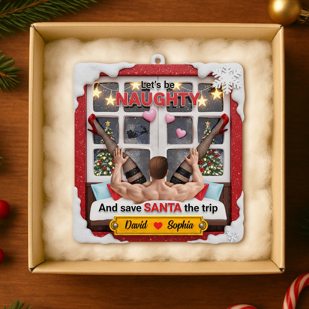 “Let's be NAUGHTY and save SANTA the trip” - Personalized Funny Christmas Ornament for Couples Ornament MagicInPrints