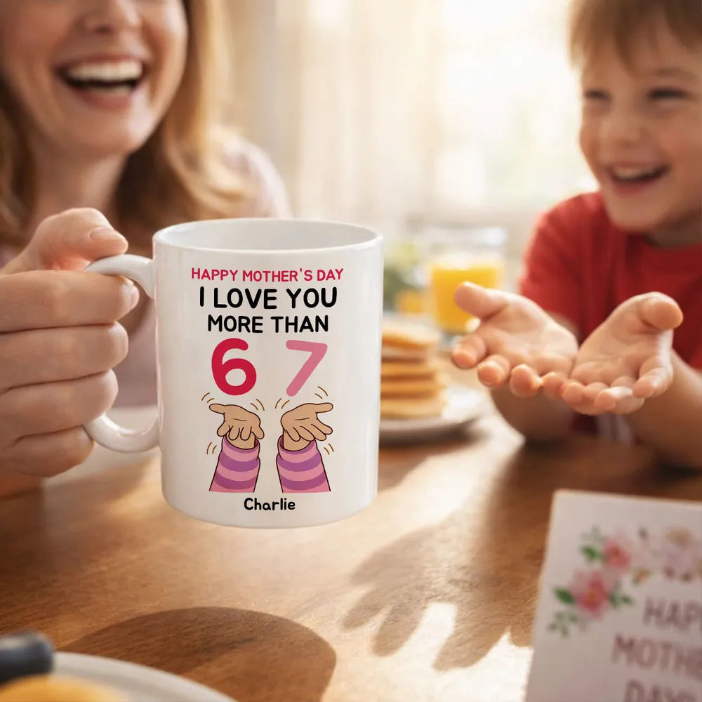 Personalized Mother's Day Mug for Mom - Funny 'I Love You More Than 67' Design Cup MagicInPrints