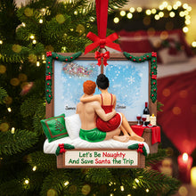 Load image into Gallery viewer, Let&#39;s Be Naughty And Save Santa the Trip - Personalized Couples Ornament Ornament MagicInPrints
