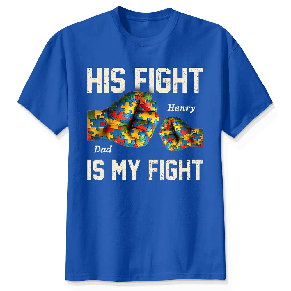 Personalized Autism Awareness T-Shirt for Dad - His Fight Is My Fight Cloth MagicInPrints