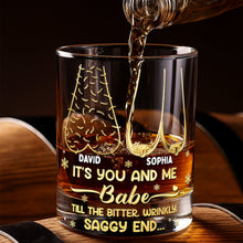 Load image into Gallery viewer, “It’s You and Me Babe, Till the Bitter, Wrinkly, Saggy End” - Personalized Drinking Glass for Couples Whiskey Glass MagicInPrints
