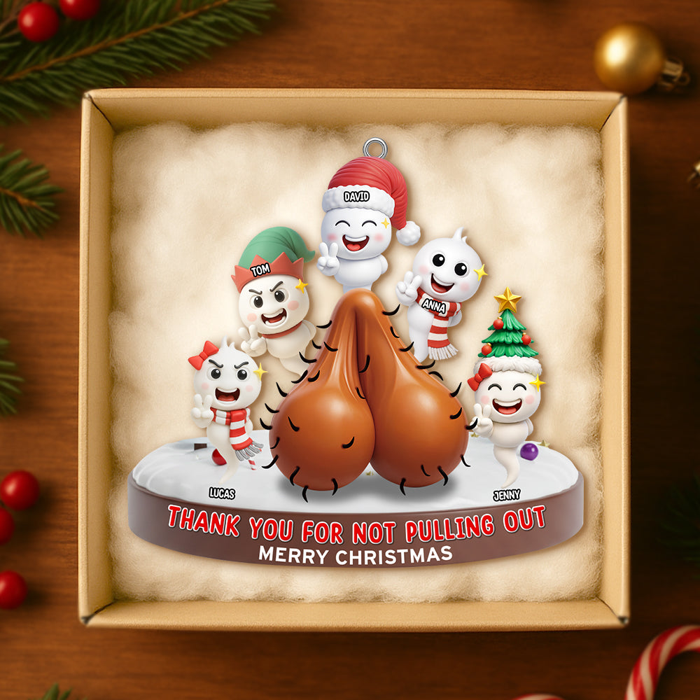 Thank You For Not Pulling Out - Personalized Funny Christmas Ornament for Dad, Grandpa & More! Ornament MagicInPrints